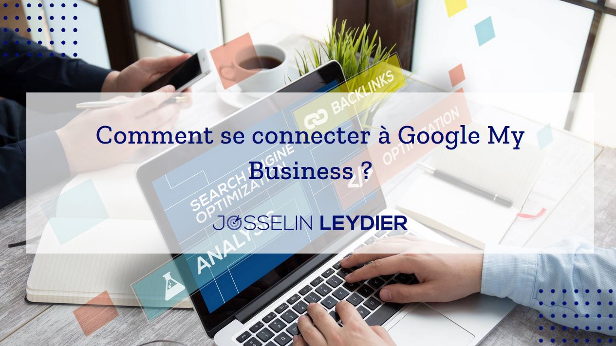 Comment se connecter à Google My Business ?