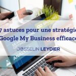 7 astuces pour une stratégie Google My Business efficace